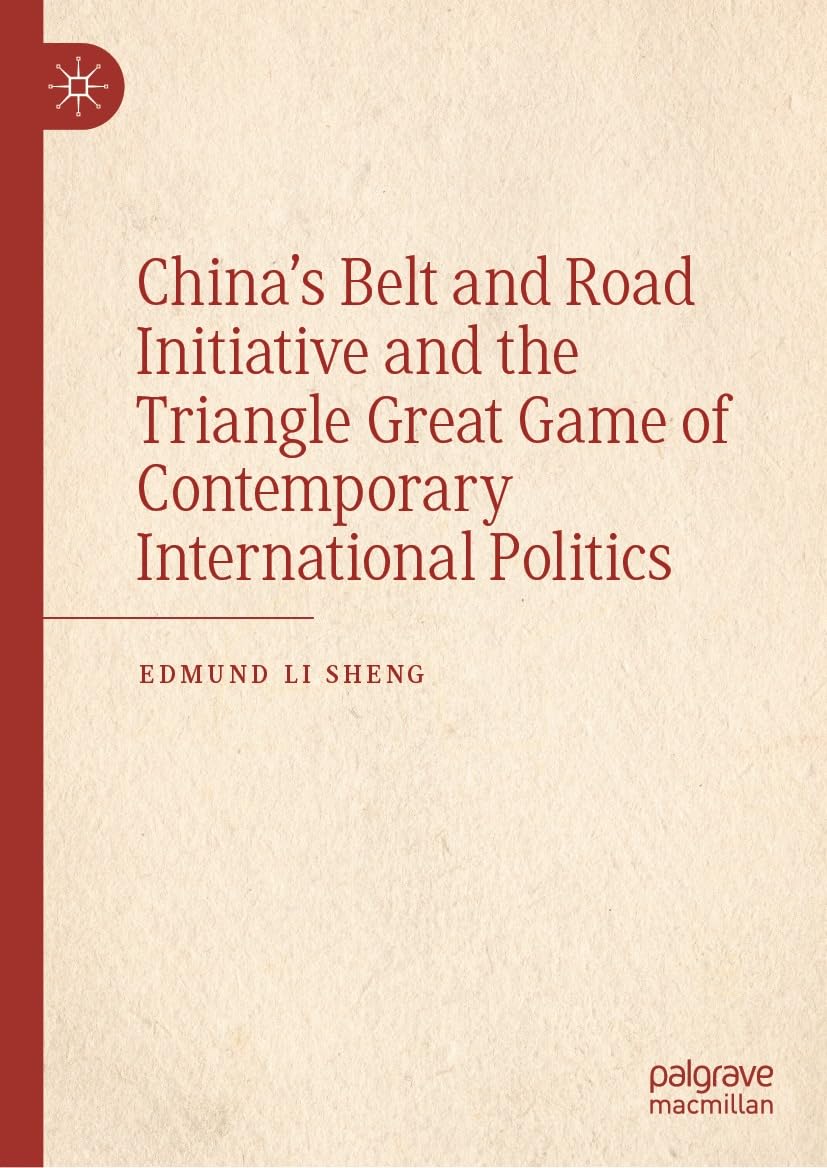 ler totalmente China’s Belt and Road Initiative and the Triangle Great Game of Contemporary International Politics (English Edition)