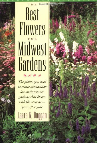 The Best Flowers for Midwest Gardens: The Plants You Need to Create Spectacular Low-Maintenance Gardens That Bloom with the Seasons Year After Year baixar o livro de graça