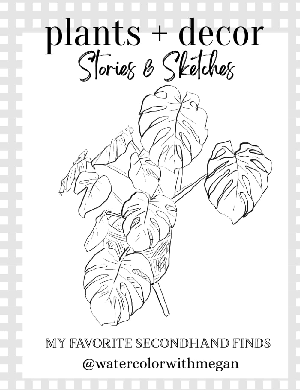 capítulo por capítulo baixar Plants + Decor: Stories & Sketches: Favorite Thrifted & Thrifty Finds (Hand-Drawn Coloring Books)