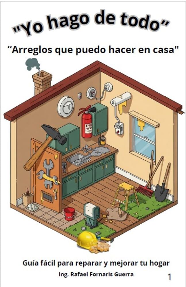 ler totalmente Yo hago de todo. Arreglos que puedo hacer en casa: Guía fácil para reparar y mejorar tu hogar (Spanish Edition)