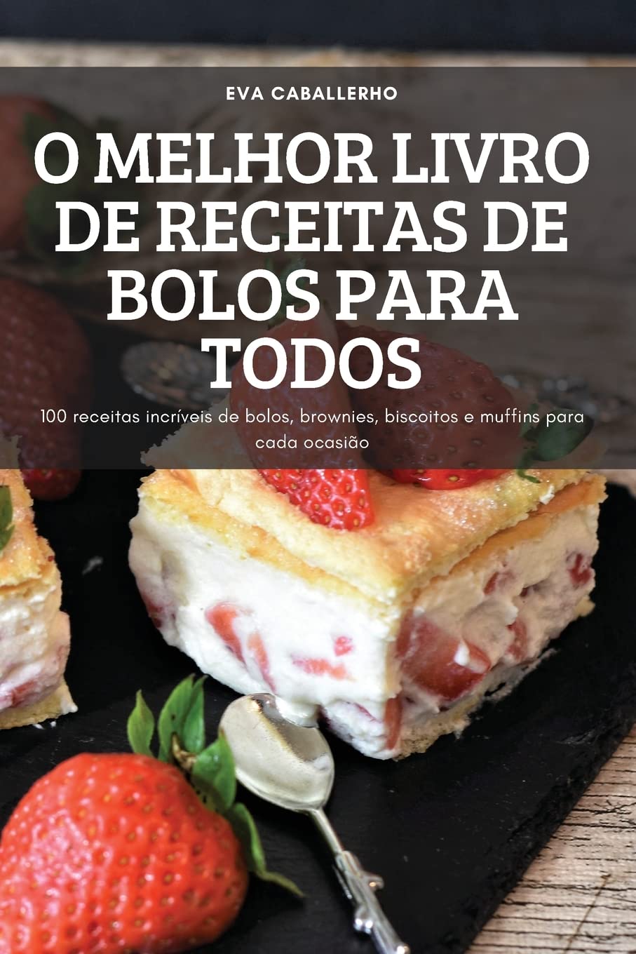 ler totalmente O Melhor Livro de Receitas de Bolos Para Todos: 100 receitas incríveis de bolos, brownies, biscoitos e muffins para cada ocasião