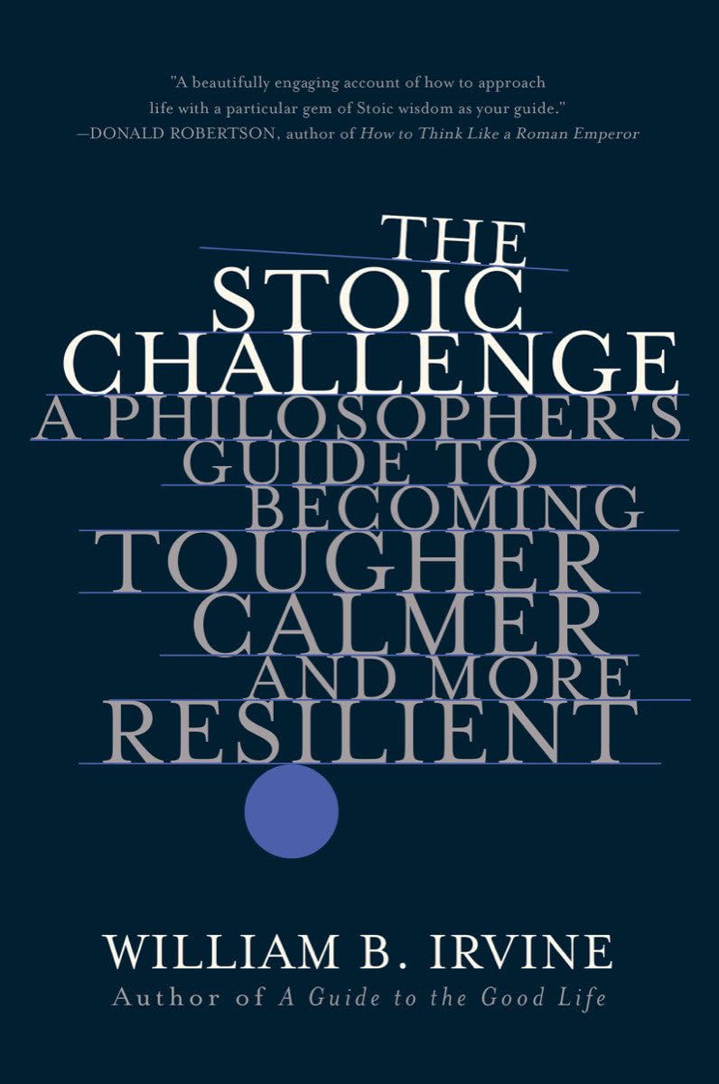 The Stoic Challenge: A Philosopher's Guide to Becoming Tougher, Calmer, and More Resilient baixar livro de graça