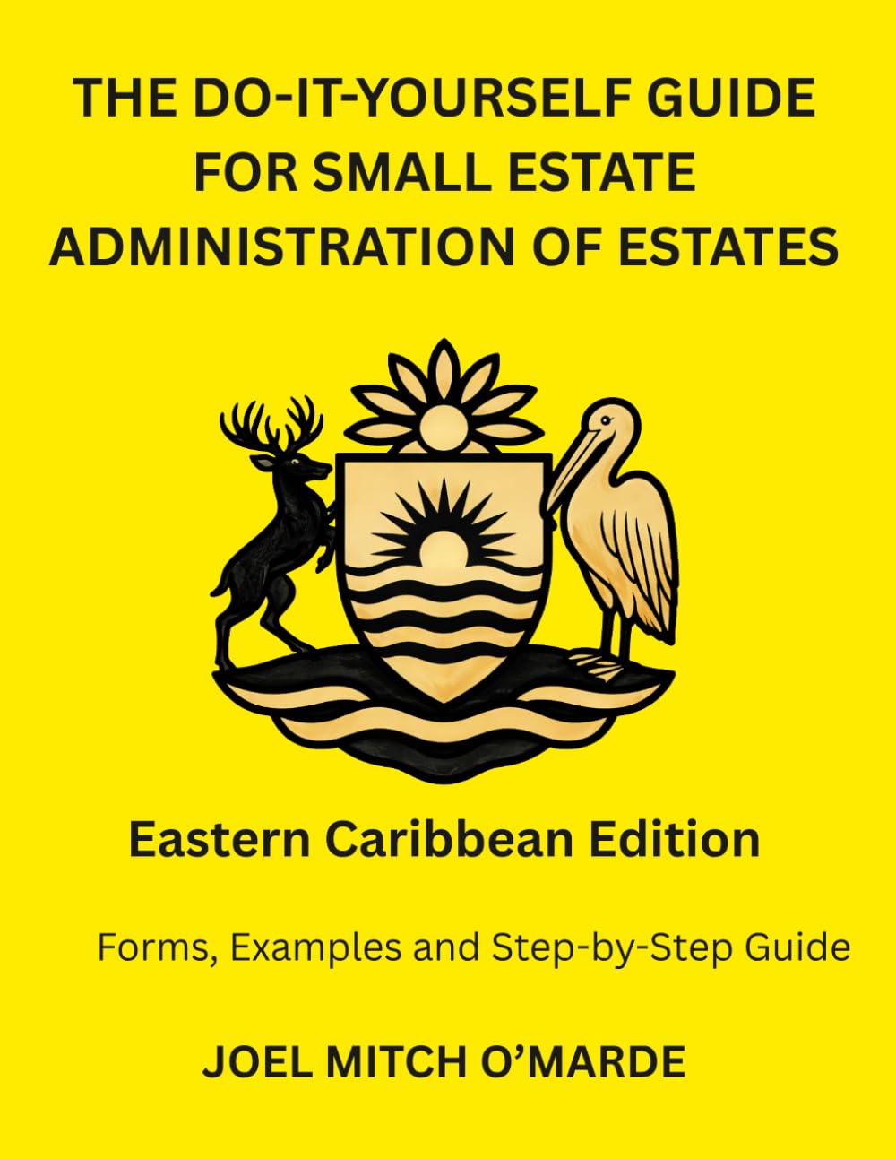 ler totalmente THE DO-IT-YOURSELF GUIDE FOR SMALL ESTATE ADMINISTRATION OF ESTATES — EASTERN CARIBBEAN EDITION: Forms, Examples and Step-by-Step Guide