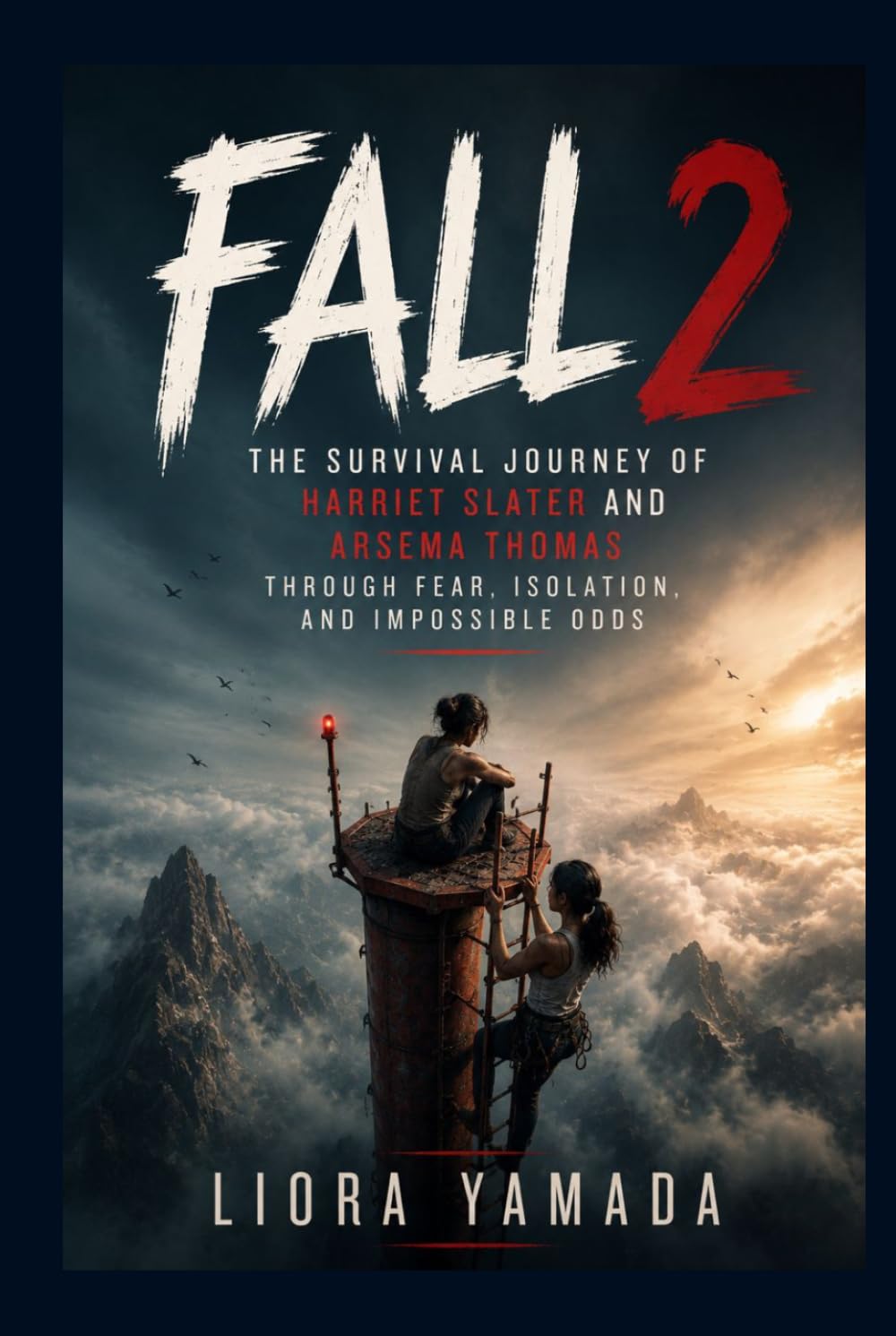 Fall 2: The Survival Journey of Harriet Slater and Arsema Thomas Through Fear, Isolation, and Impossible Odds baixar o livro de graça