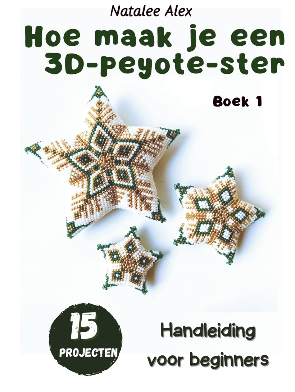 Hoe naai je een 3D Peyote-ster?: Een gids voor beginners - 15 projecten: Kralenpatronen (Dutch Edition) baixar livro de graça