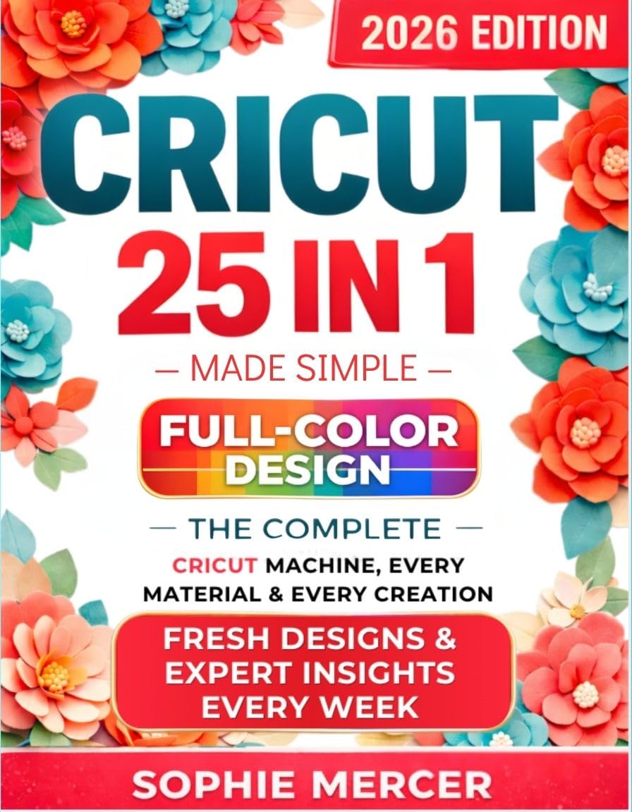 CRICUT MADE SIMPLE: The Complete Full-Color Design Space Mastery for Every Cricut Machine, Every Material & Every Creation + 15 REAL PROJECTS, Expert Tips & Smart Shortcuts (English Edition) baixar livro de graça