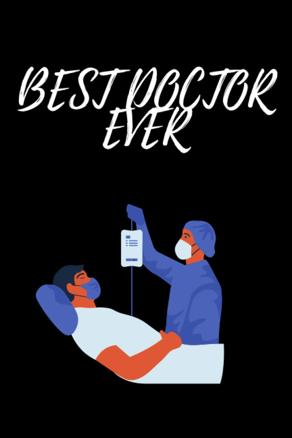 ler totalmente best doctor ever: Notebook Planner gift for doctor/Best Doctor Ever For Women And Men Daily Planner Journal / 6"x9" inches, 120 Pages