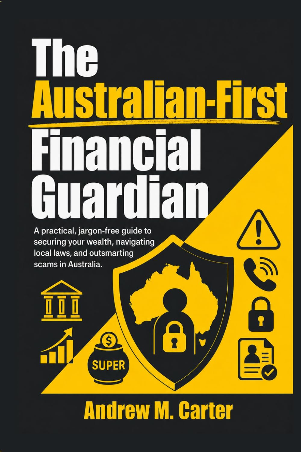 ler totalmente The Australian-First Financial Guardian: A practical, jargon-free guide to securing your wealth, navigating local laws, and outsmarting scams in Australia
