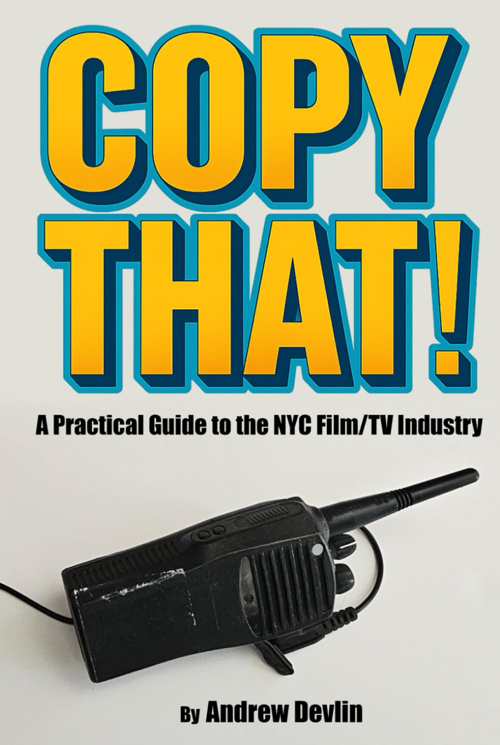 Copy That!: A Practical Guide to the NYC Film/TV Industry baixar livro de graça