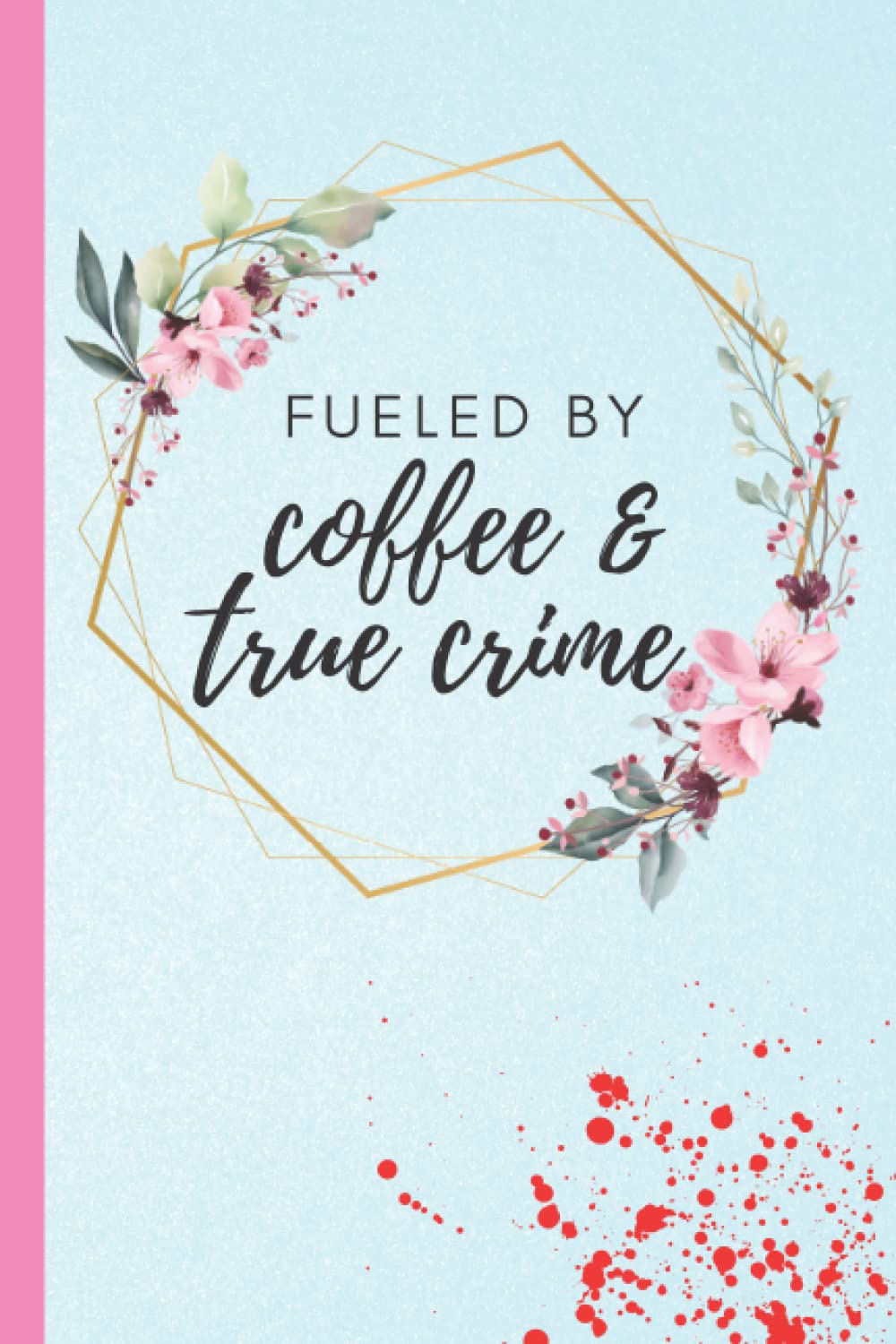 Fueled by Coffee and True Crime: Notebook for True Crime Fans baixar o livro de graça