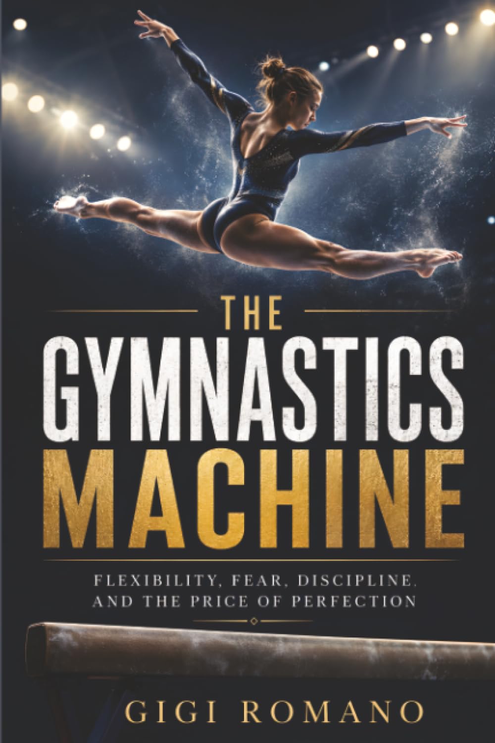 The Gymnastics Machine: Flexibility, Fear, Discipline, and the Price of Perfection baixar livro de graça