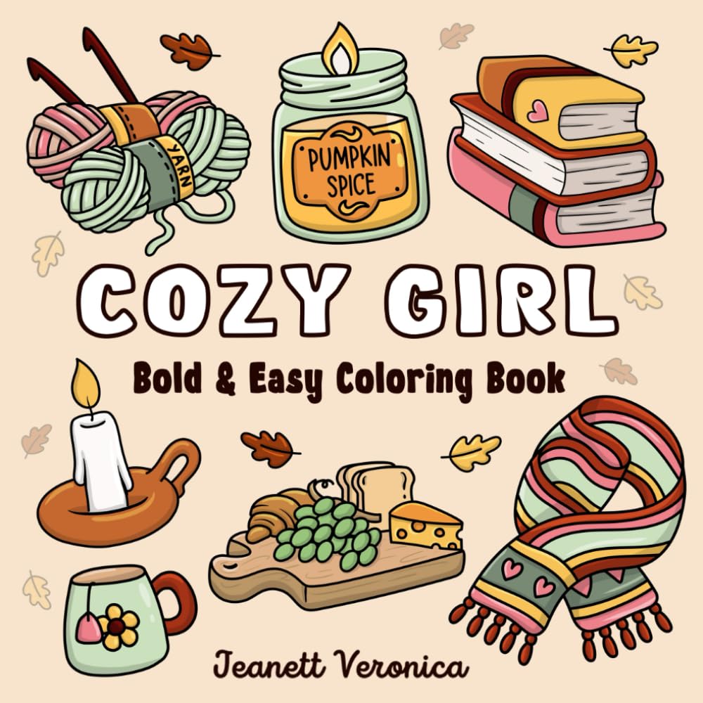 Cozy Girl Coloring Book: Bold and Easy Hygge Inspired Designs for Adults and Teens. Simple, Cute Illustrations with Thick Lines (Cozy Girl Series) baixar o livro de graça