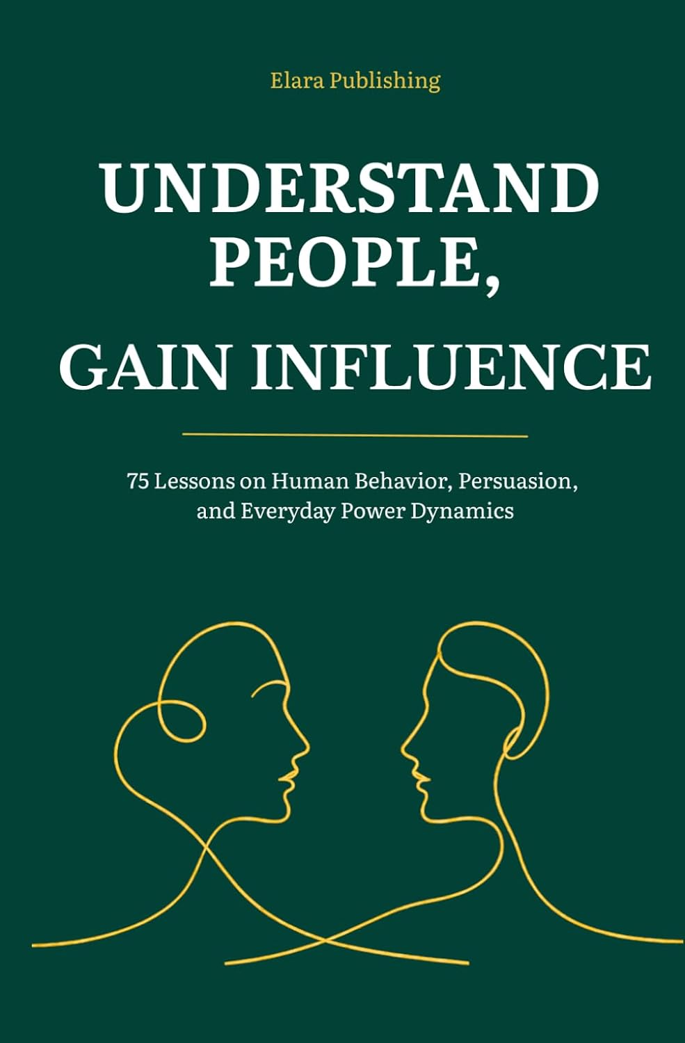 Understand People, Gain Influence: 75 Lessons on Human Behavior, Persuasion, and Everyday Power Dynamics baixar livro de graça