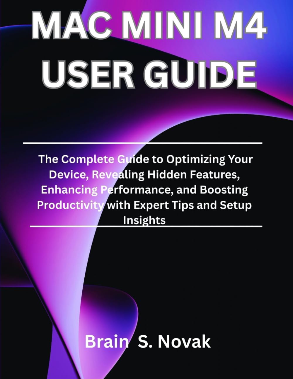 ler totalmente Mac Mini M4 User Guide: The Complete Guide to Optimizing Your Device, Revealing Hidden Features, Enhancing Performance, and Boosting Productivity with Expert Tips and Setup Insights