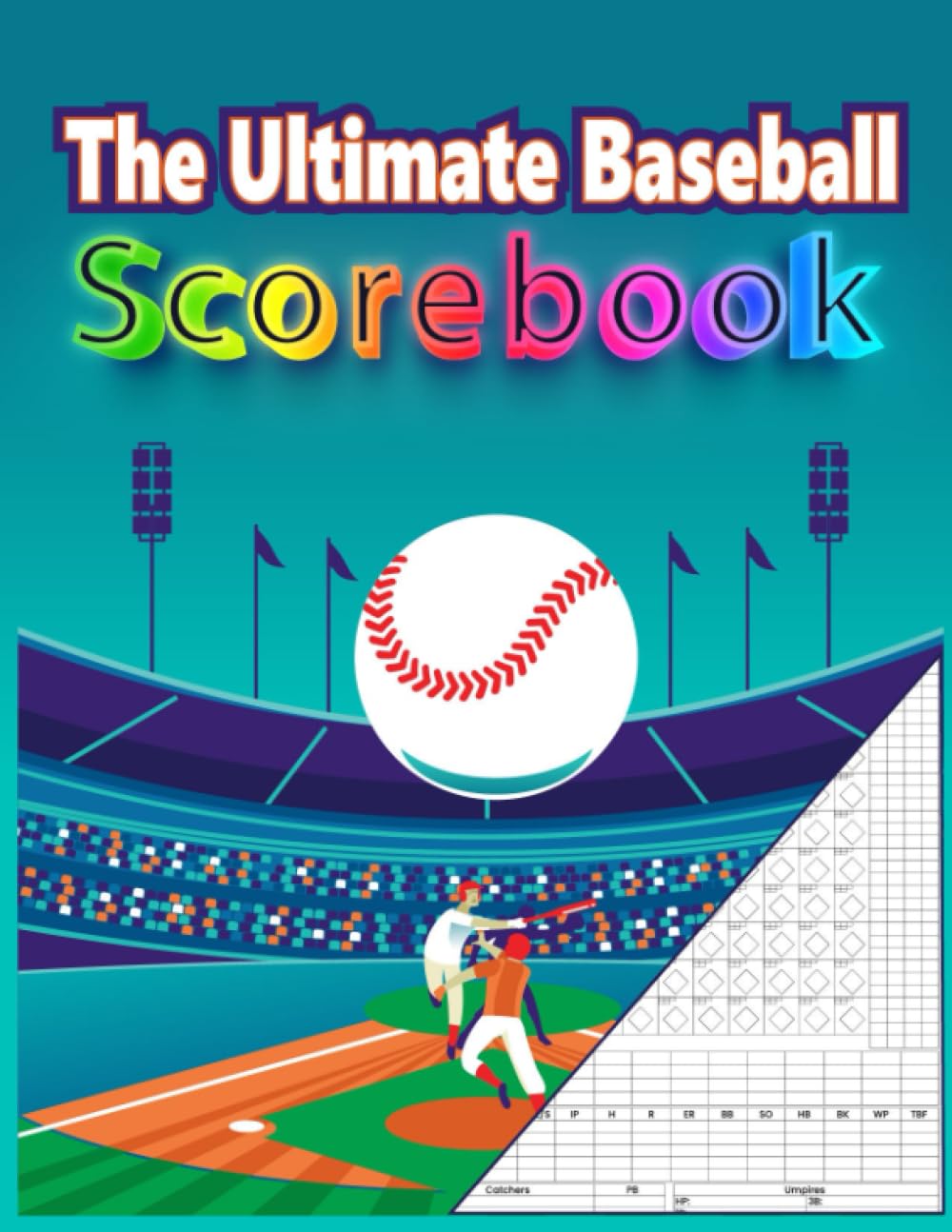 The Ultimate Baseball Scorebook: A Simple, Large-Format Scorebook for Keeping Track of Games, Pitch Counts, and Players, Everything You Need to Keep Track of Your Games baixar o livro de graça