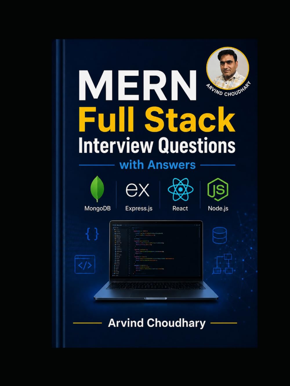 Ultimate MERN Stack Interview Questions and Answers for Beginners to advance: A Complete Guide to MongoDB, Express.js, React.js, and Node.js Interviews with Learn Real-Time Full Stack Interview Quest