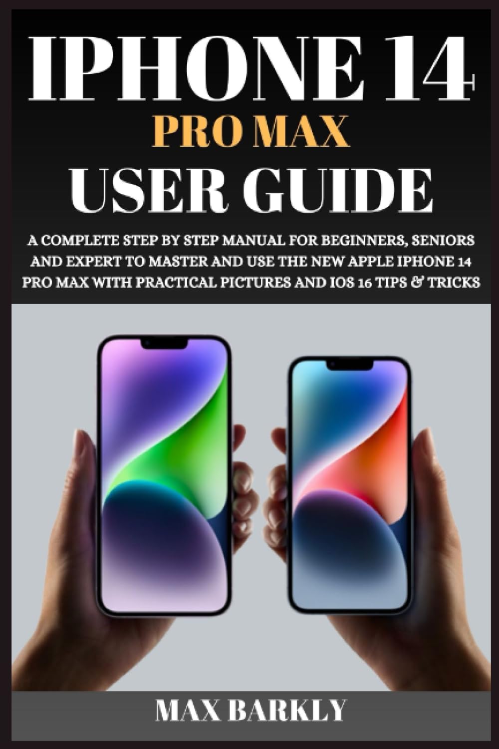 ler totalmente iPhone 14 Pro Max User Guide: A Complete Step By Step Manual For Beginners, Seniors And Expert To Master And Use The New Apple iPhone 14 Pro Max With... iOS 16 Tips & Tricks (The Apple Chronicles)
