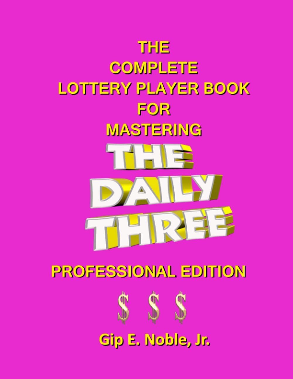 The Complete Lottery Player Book for Mastering THE DAILY THREE: Professional Edition baixar o livro de graça