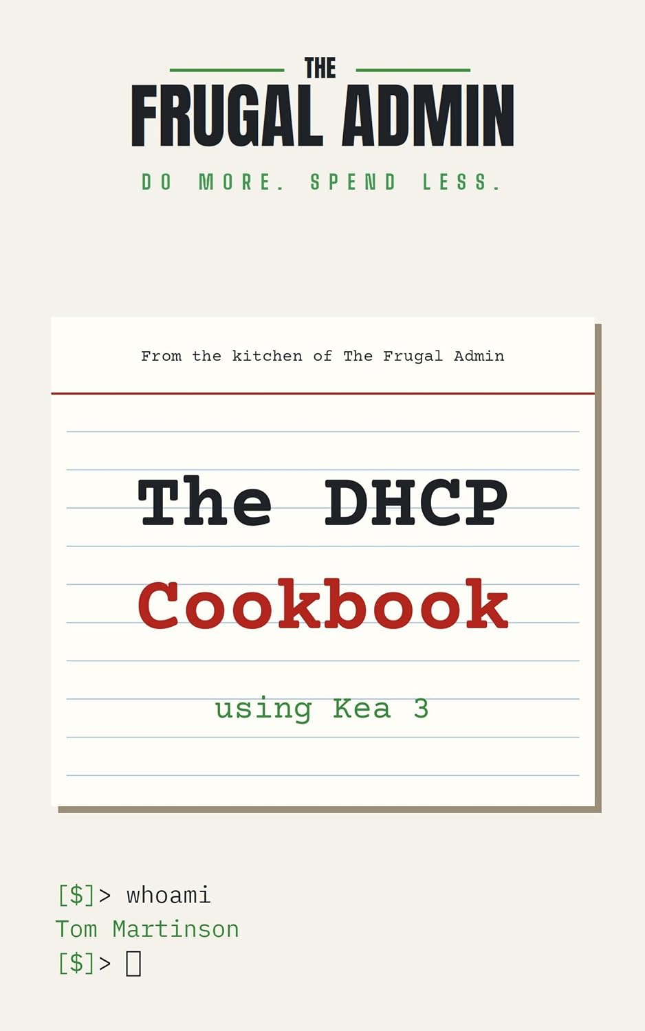 ler totalmente The DHCP Cookbook: Advanced Configurations with Kea 3 (The Frugal Admin) (English Edition)