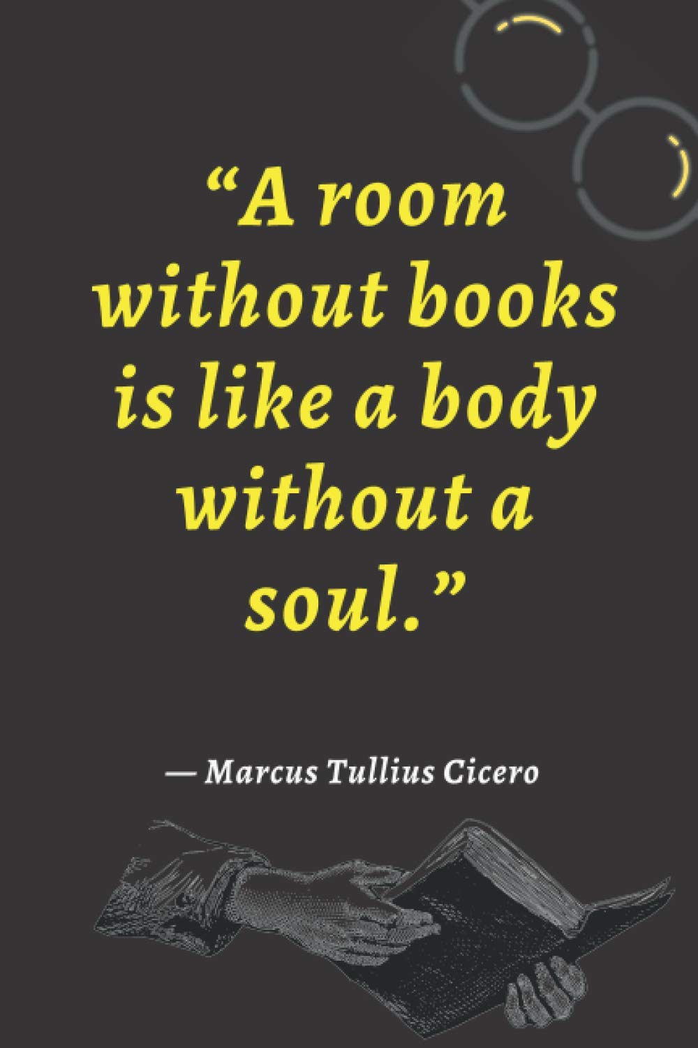 “A room without books is like a body without a soul.”: Inspirational Quote Notebook (size 6"x 9", 120 pages)