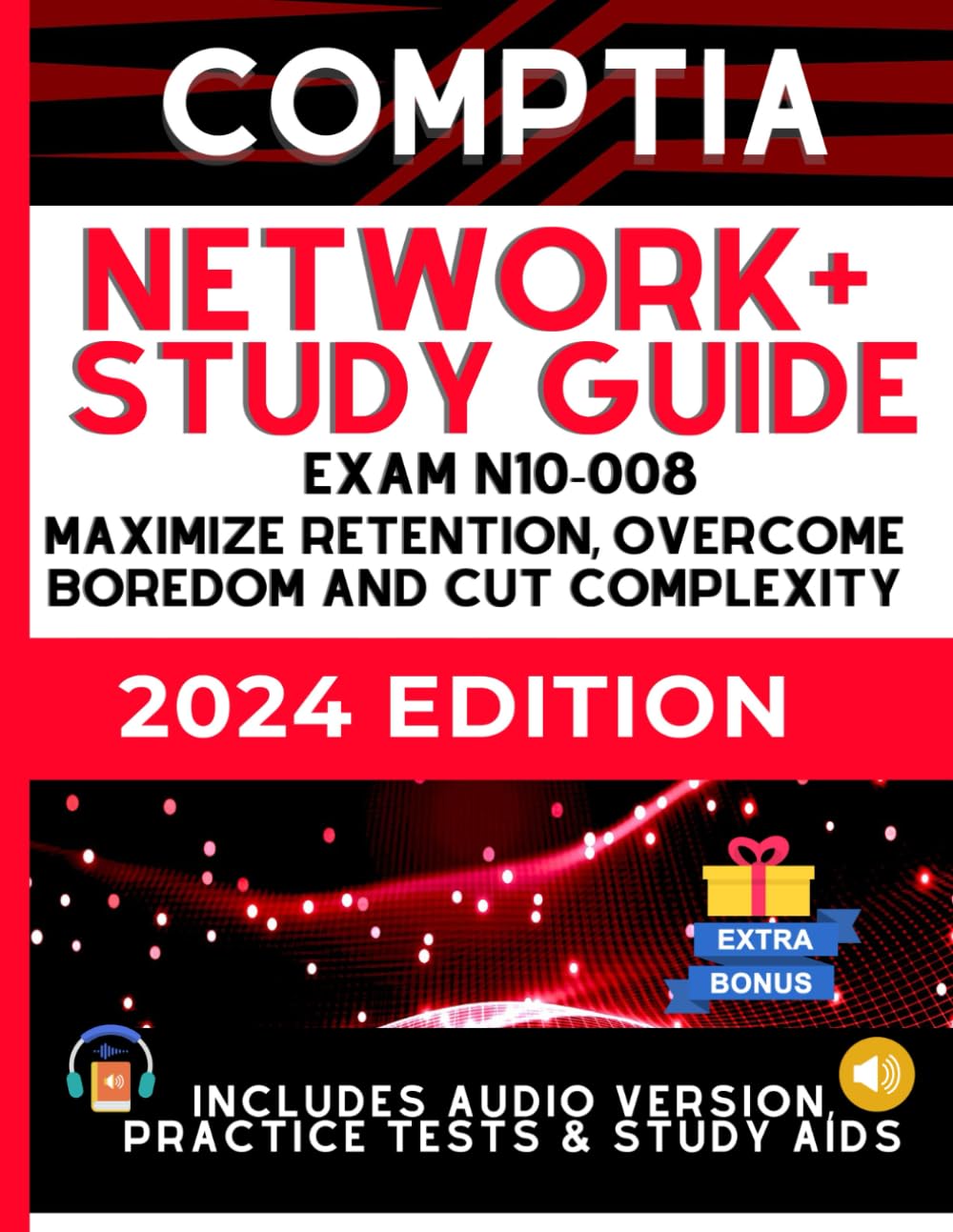 CompTIA Network+ N-10-008 Study Guide: Maximize Retention, Beat Boredom, and Cut Complexity | 1-ON-1 SUPPORT| AUDIO VERSION |CASE STUDIES | STUDY AIDS and EXTRA RESOURCES (UPDATED) baixar o livro de graça