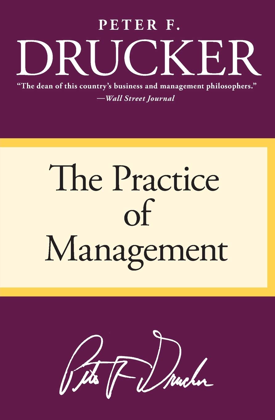 The Practice of Management: The Foundational Classic on Modern Management Practices―Essential for Professionals and Students