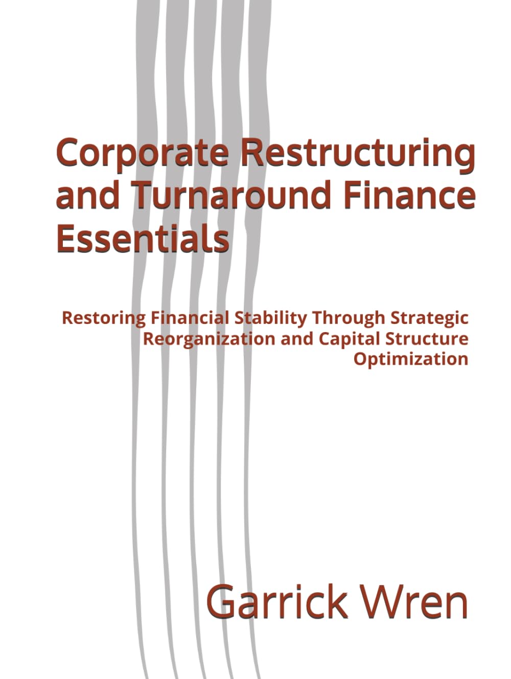 ler totalmente Corporate Restructuring and Turnaround Finance Essentials: Restoring Financial Stability Through Strategic Reorganization and Capital Structure Optimization