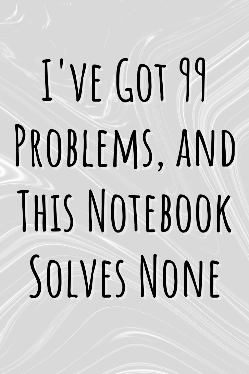 ler totalmente I've Got 99 Problems, and This Notebook Solves None: Funny Notebook for Coworkers | Funny Working Gag Gift Books | Size 6x9