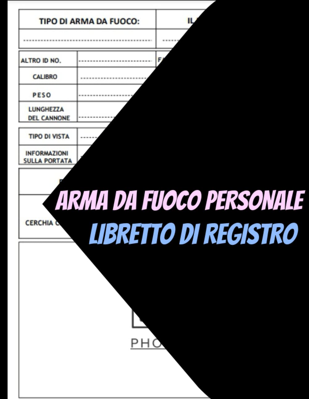 ler totalmente Registro personale delle armi da fuoco: Il Libro di registro per l'acquisizione, la disposizione e la collezione di armi da fuoco è un approccio... per gestire i loro dati. (Italian Edition)