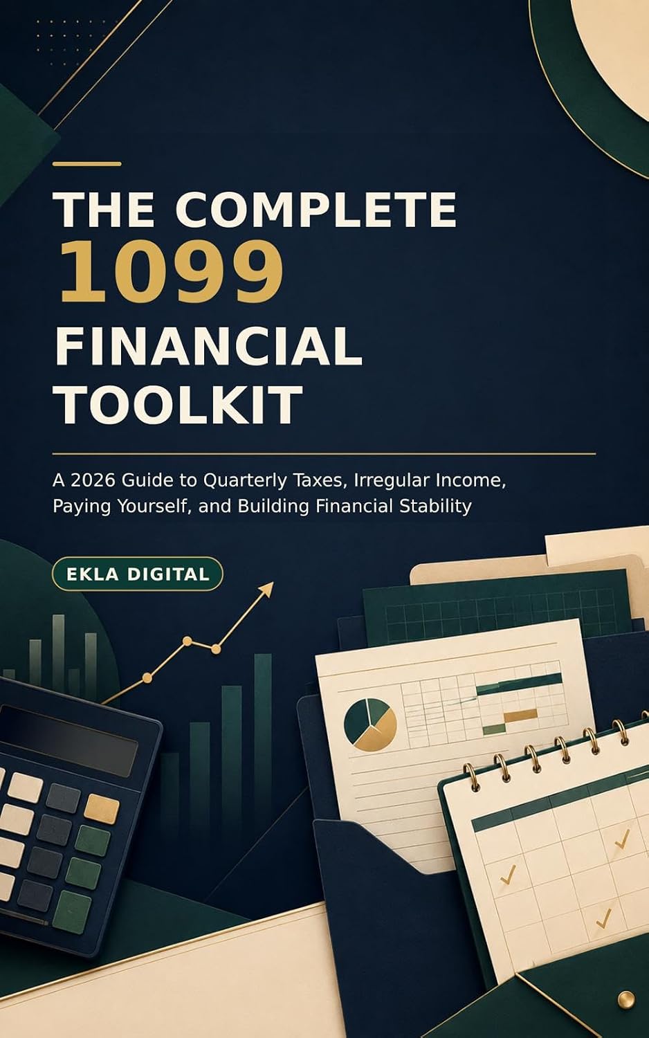 The Complete 1099 Financial Toolkit: A 2026 Guide to Quarterly Taxes, Irregular Income, Paying Yourself, and Building Financial Stability (English Edition) baixar livro de graça