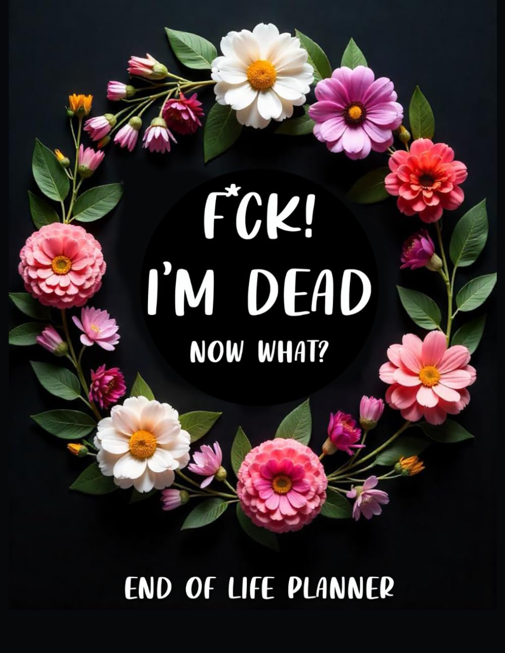 End Of Life Planner: Fuck I’m Dead, My Final Wishes Notebook, Guided Business Affairs Book baixar livro de graça