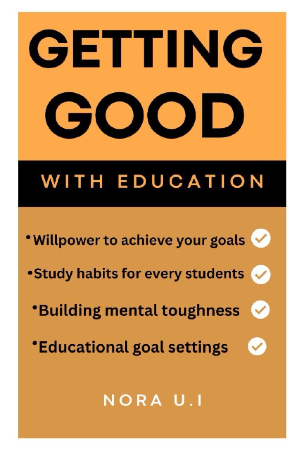 GETTING GOOD WITH EDUCATION: Willpower to Achieve your Goals. Study Habits for Every Students. Building Mental Toughness. Educational Goal Settings baixar livro de graça