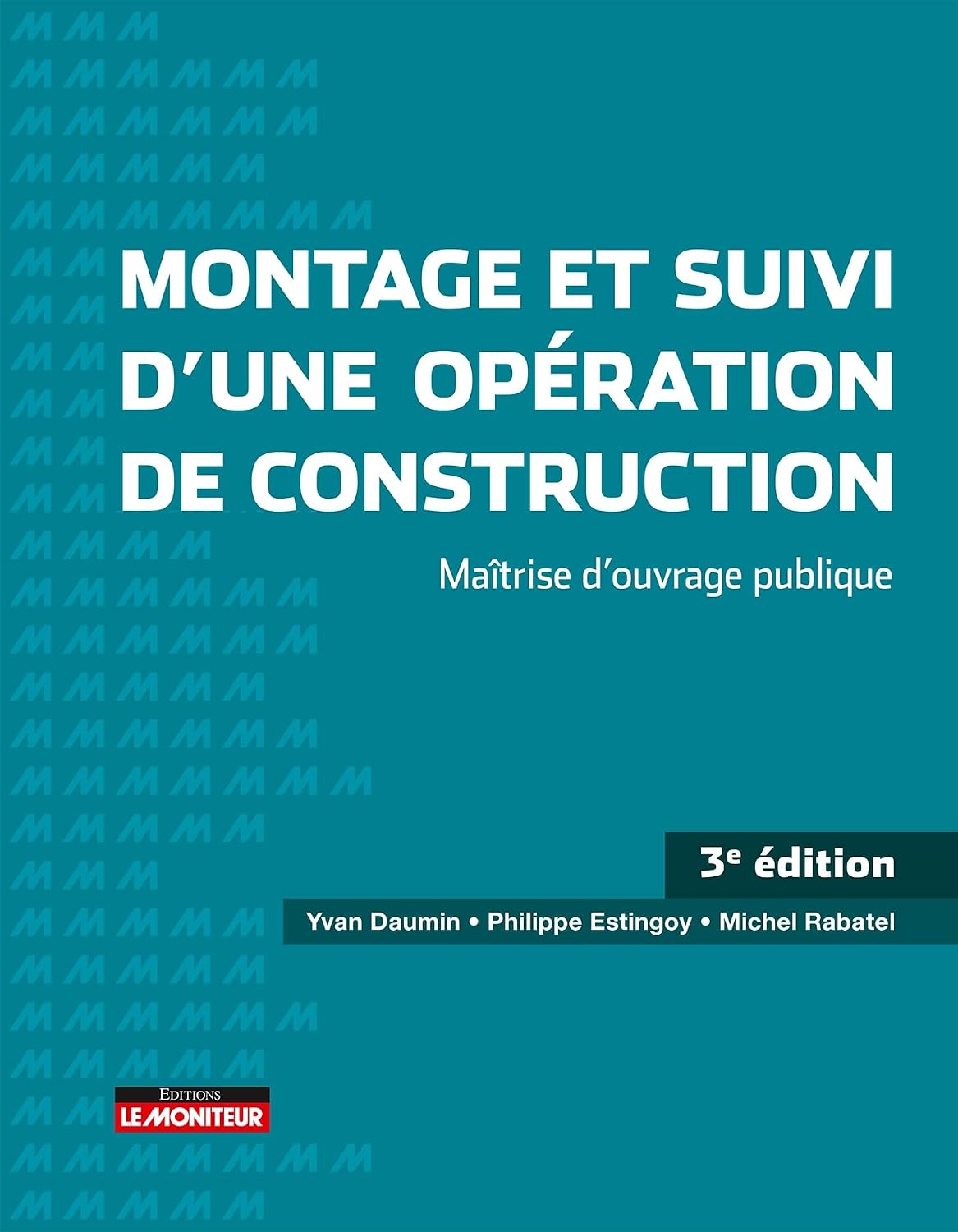 capítulo por capítulo baixar Montage et suivi d'une opération de construction: Études préalables - Maître d'oeuvre - Travaux - Fins d'opération (French Edition)