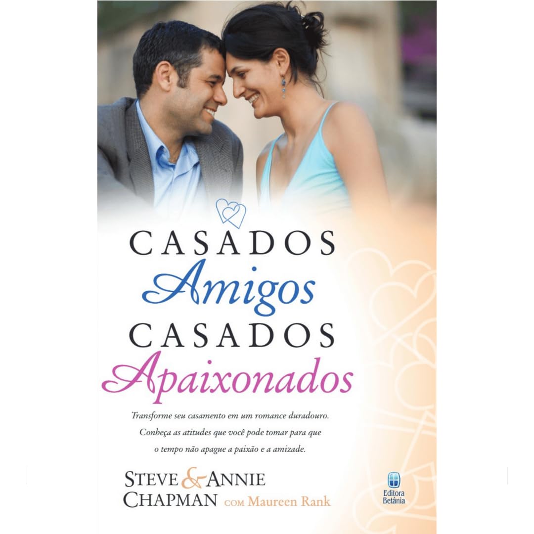 Casados Amigos, Casados Apaixonados: Transforme seu Casamento em um Romance Duradouro baixar o livro de graça
