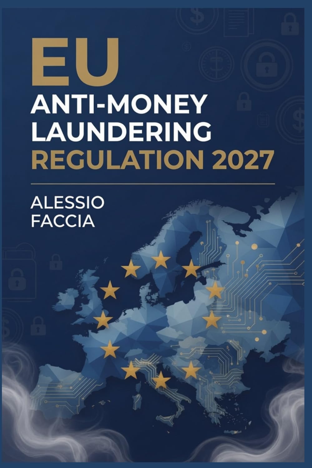 ler totalmente EU Anti-Money Laundering Regulation 2027: A Practical Guide to Regulation (EU) 2024/1624, Customer Due Diligence, Beneficial Ownership, Internal Controls and EU-Level Supervision