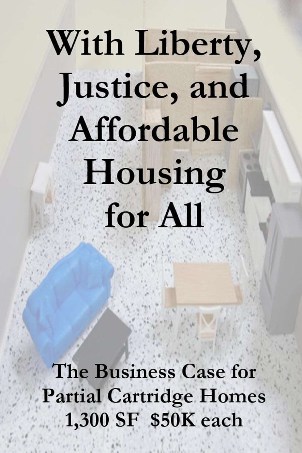 With Liberty, Justice, and Affordable Housing For All: The Business Case for "Cartridge" Homes baixar livro de graça