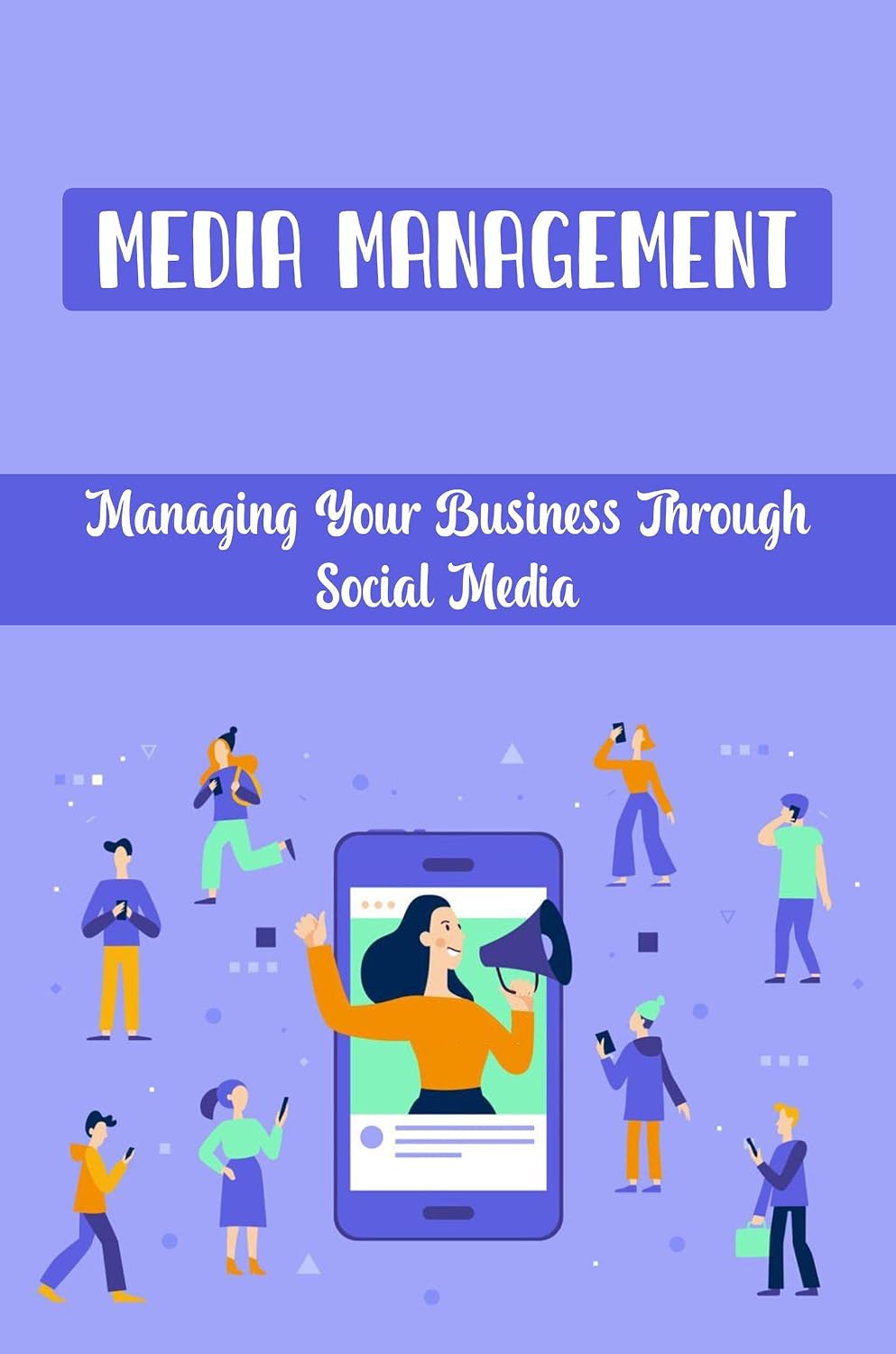 ler totalmente Media Management: Managing Your Business Through Social Media (English Edition)