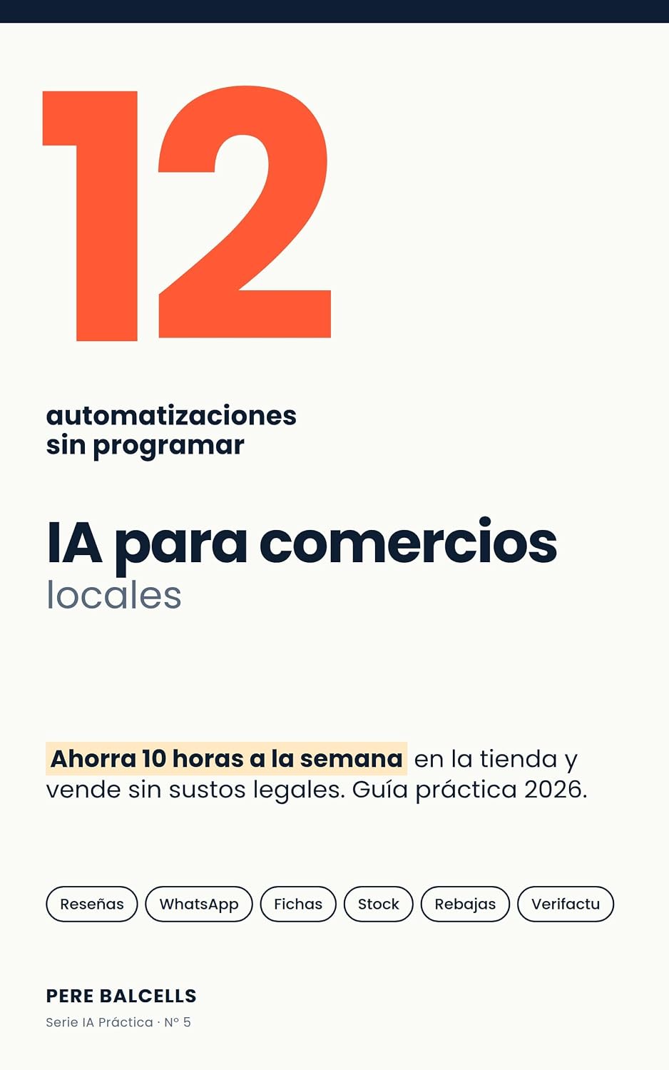 ler totalmente IA para comercios locales: 12 automatizaciones que ahorran horas y traen clientes sin programar: Google y reseñas, WhatsApp, fichas, fotos de producto,... (IA Práctica por oficios) (Spanish Edition)