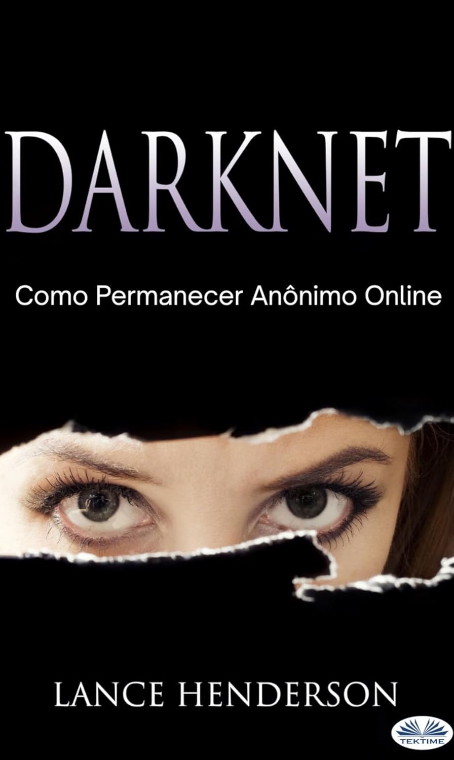 Darknet: Como Permanecer Anônimo Online baixar livro de graça