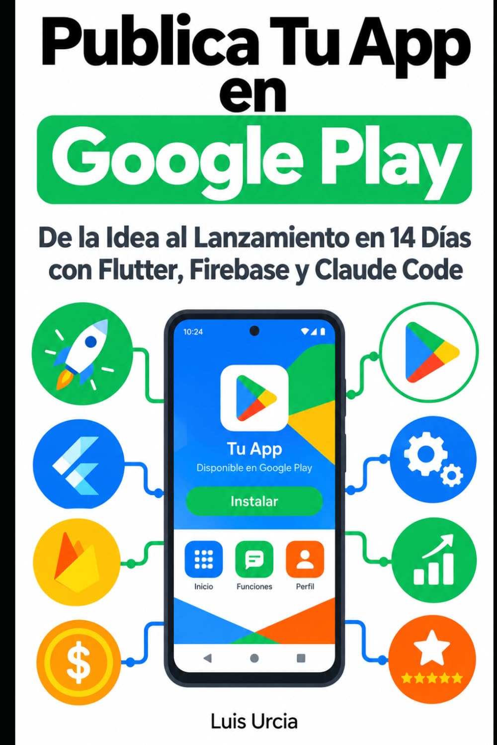 Publica Tu App en Google Play: De la Idea al Lanzamiento en 14 Días con Flutter, Firebase y Claude Code (Spanish Edition) baixar o livro de graça