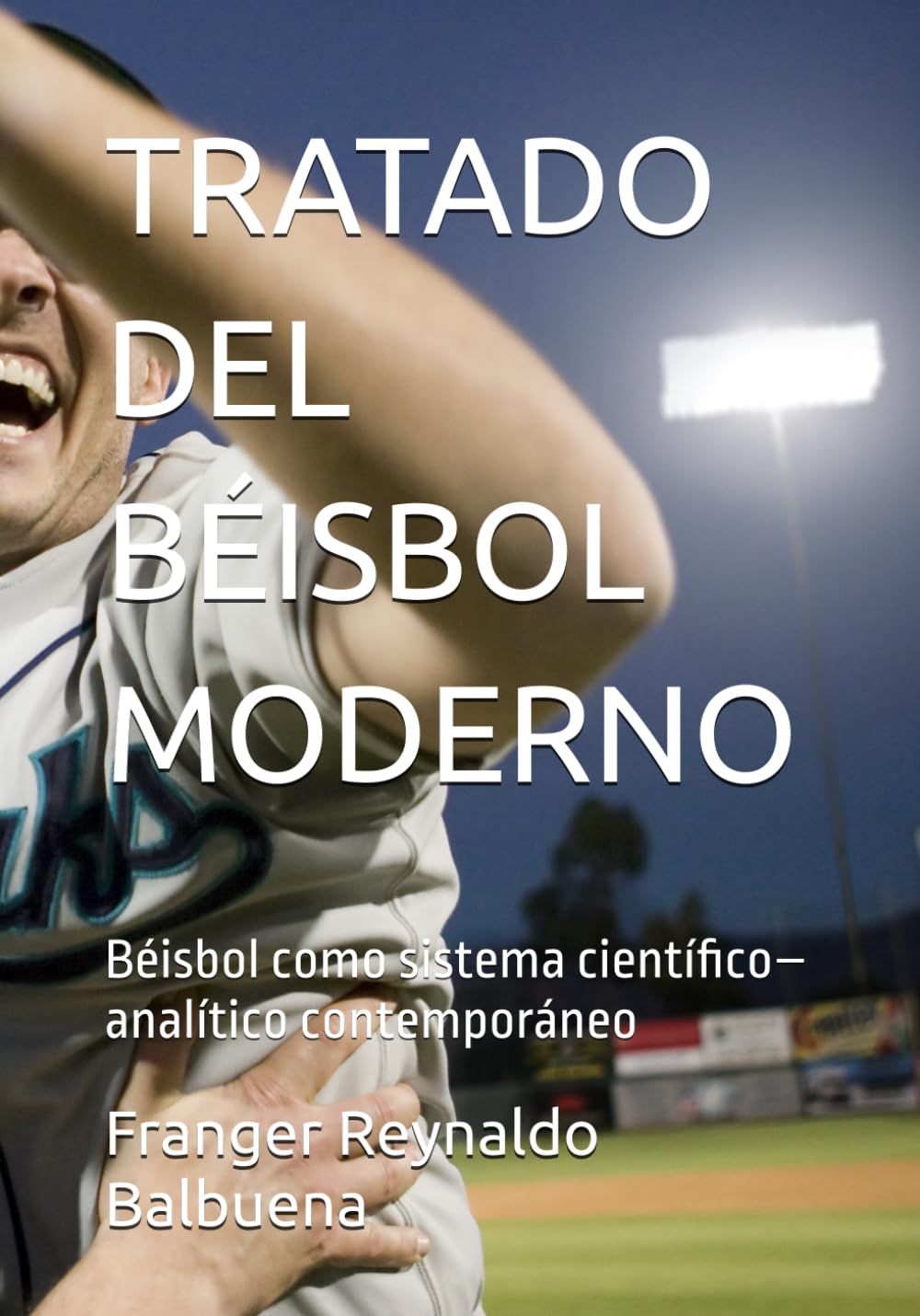 TRATADO DEL BÉISBOL MODERNO: Béisbol como sistema científico–analítico contemporáneo (Spanish Edition) baixar o livro de graça
