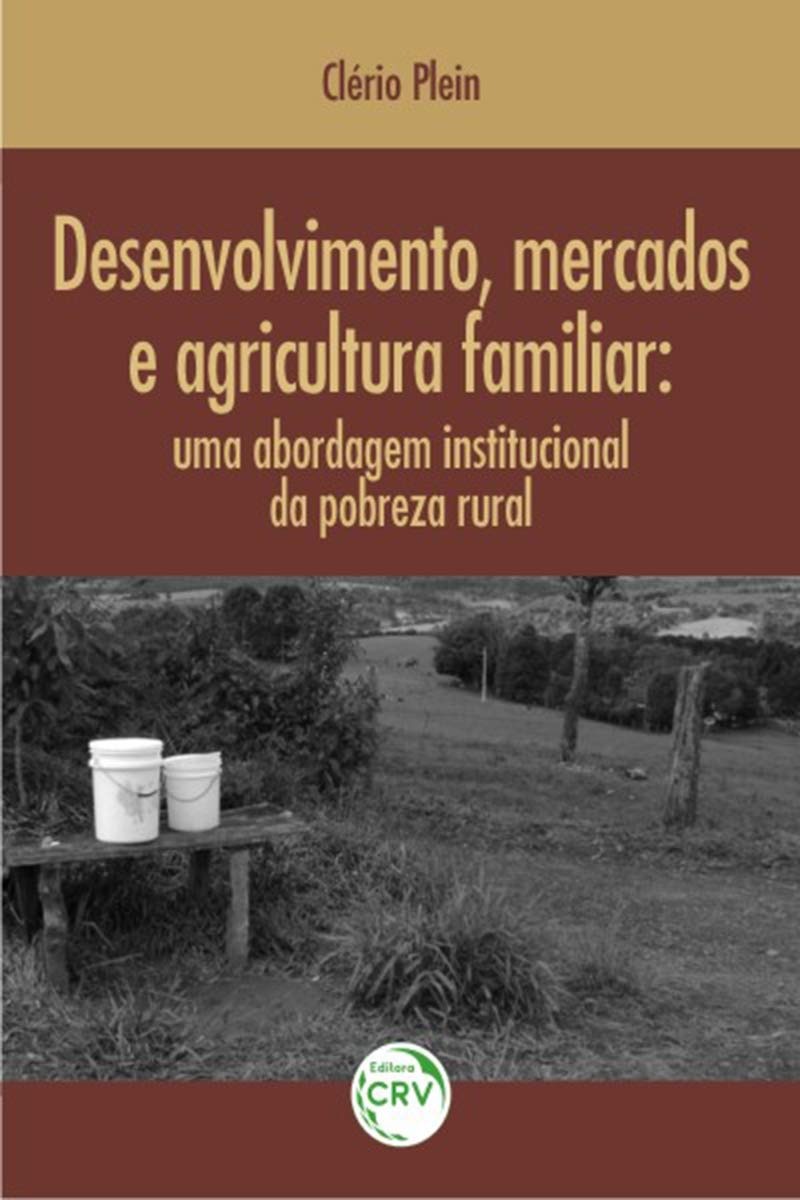 Desenvolvimento, mercados e agricultura familiar: Uma abordagem institucional da pobreza rural baixar o livro de graça