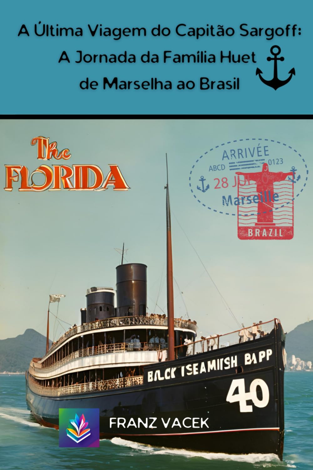 ler totalmente A Última Viagem do Capitão Sargoff: A Jornada da Família Huet de Marselha ao Brasil (Portuguese Edition)