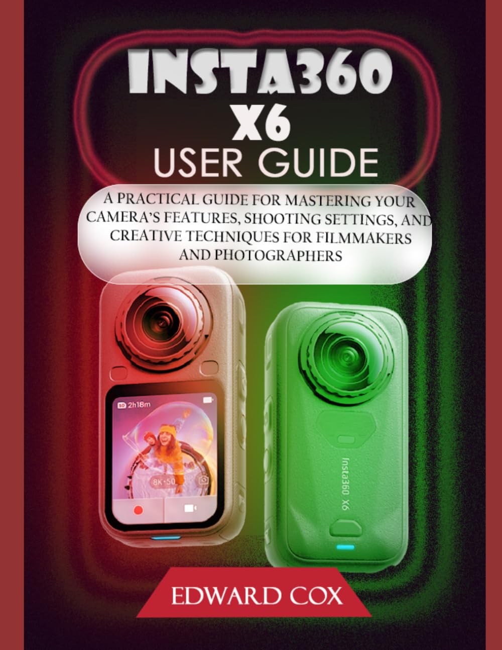 ler totalmente Insta360 X6 User Guide: A Practical Guide for Mastering Your Camera's Features, Shooting Settings, and Creative Techniques for Filmmakers and Photographers