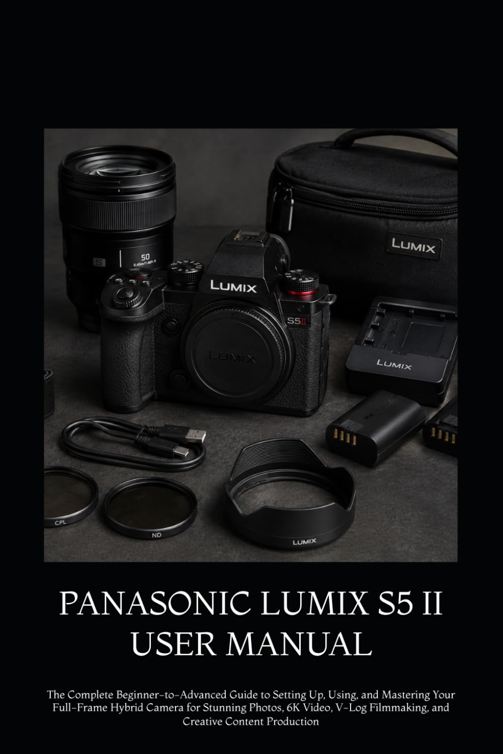 capítulo por capítulo baixar PANASONIC LUMIX S5 II USER MANUAL: The Complete Beginner-to-Advanced Guide to Setting Up, Using, and Mastering Your Full-Frame Hybrid Camera for... Filmmaking, and Creative Content Production