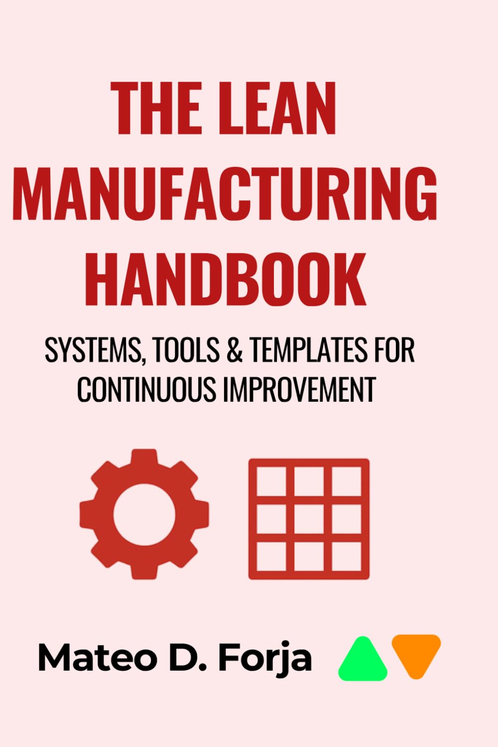 ler totalmente THE LEAN MANUFACTURING HANDBOOK: Systems, Tools & Templates for Continuous Improvement