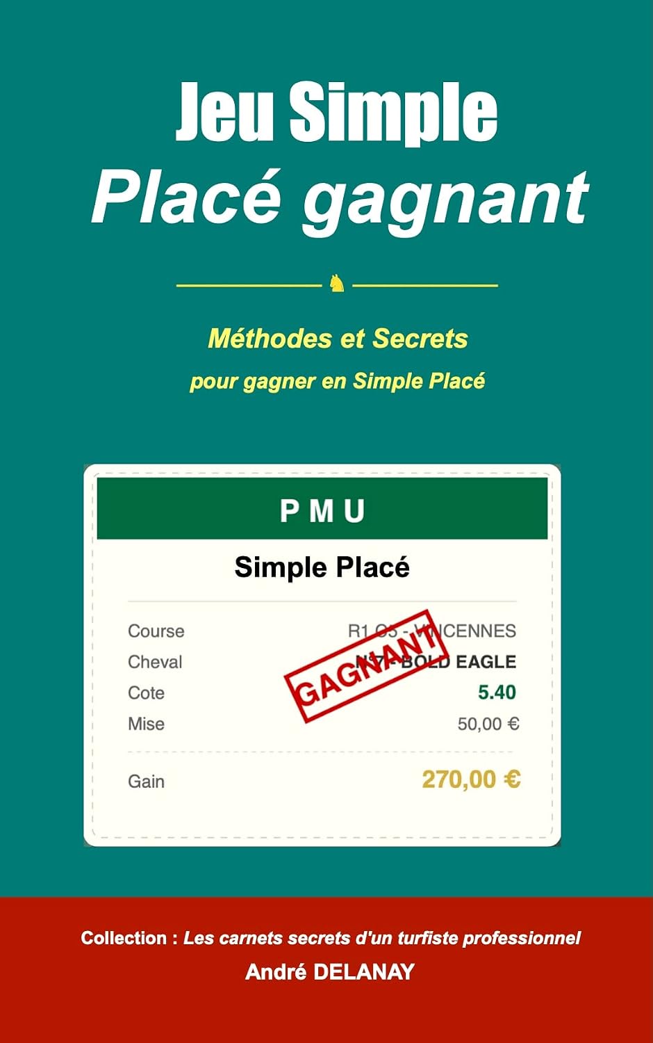 Jeu Simple Placé Gagnant: Méthodes et secrets d'un joueur professionnel au PMU (1turf) (French Edition) baixar o livro de graça
