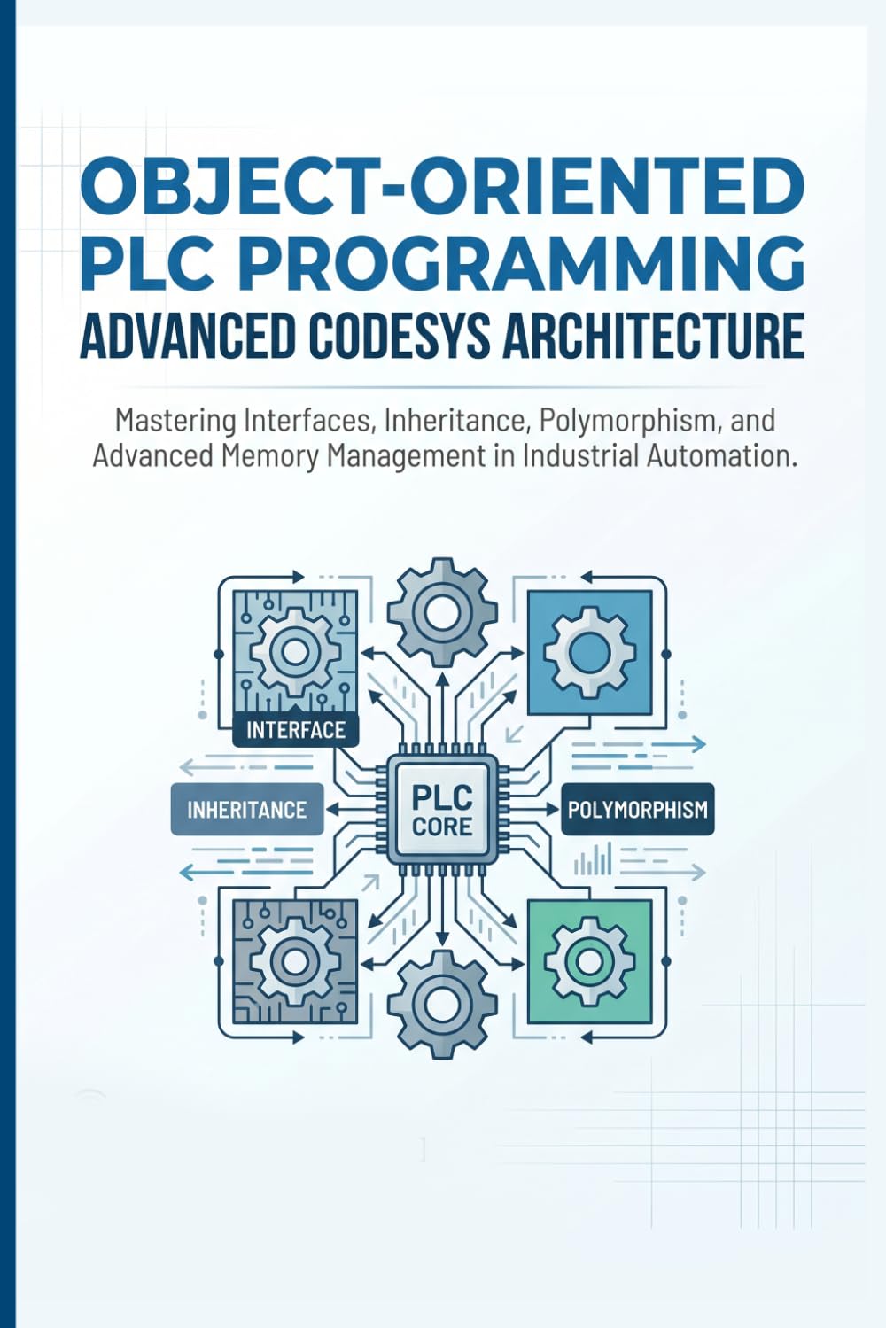 ler totalmente OBJECT-ORIENTED PLC PROGRAMMING ADVANCED CODESYS ARCHITECTURE: Mastering Interfaces, Inheritance, Polymorphism, and Advanced Memory Management in Industrial Automation