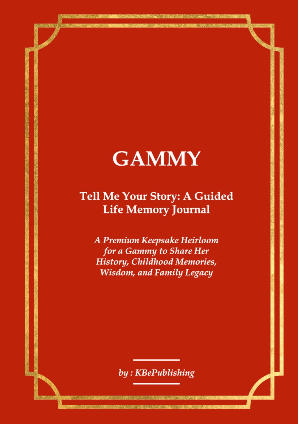 GAMMY Tell Me Your Story: A Guided Life Memory Journal: A Premium Keepsake Heirloom for a Gammy to Share Her History, Childhood Memories, Wisdom, and Family Legacy baixar livro de graça