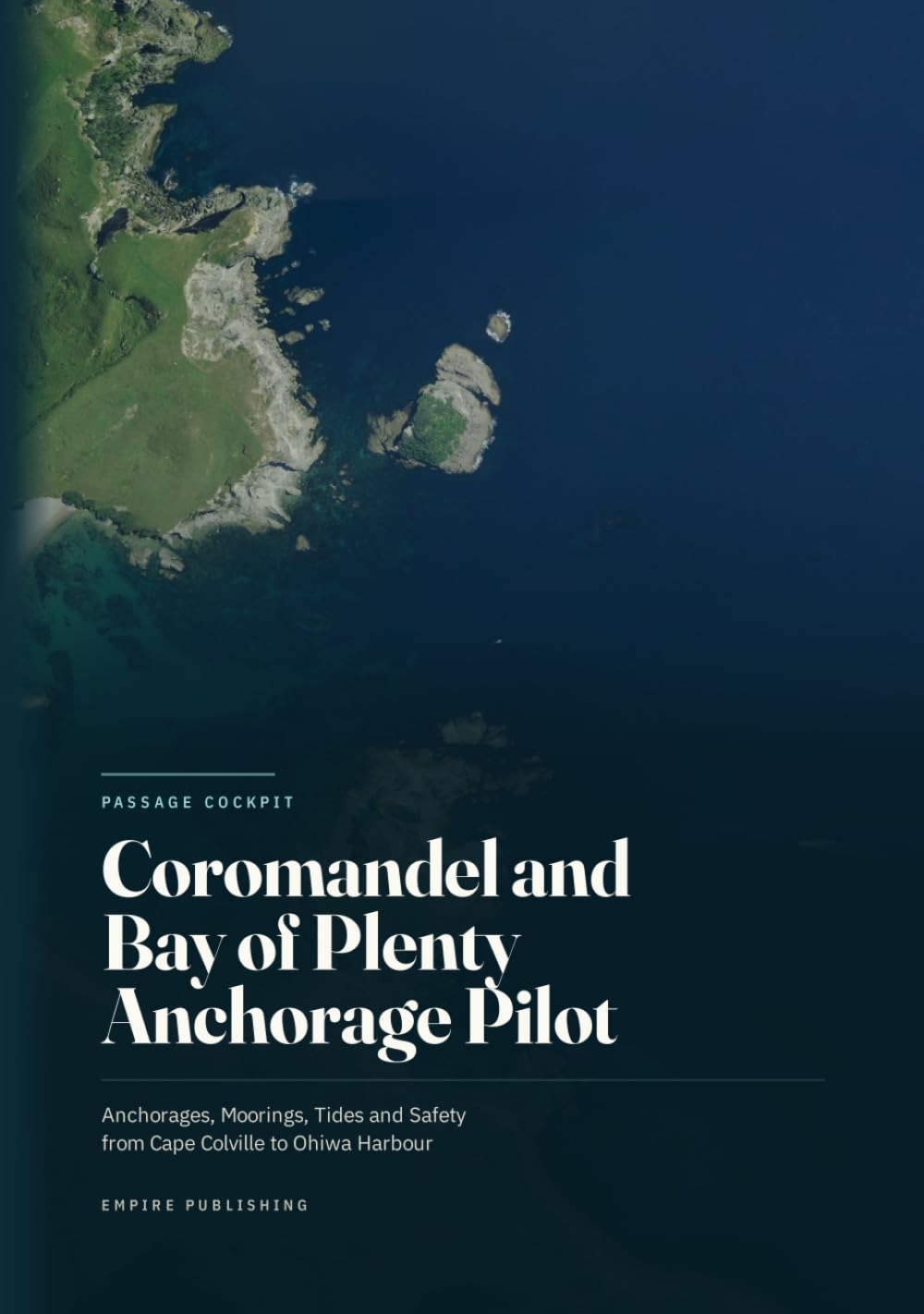 Coromandel and Bay of Plenty Anchorage Pilot: Anchorages, Moorings, Tides and Safety from Cape Colville to Ohiwa Harbour baixar o livro de graça